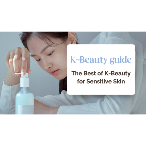 The Best of K-Beauty  for Sensitive Skin