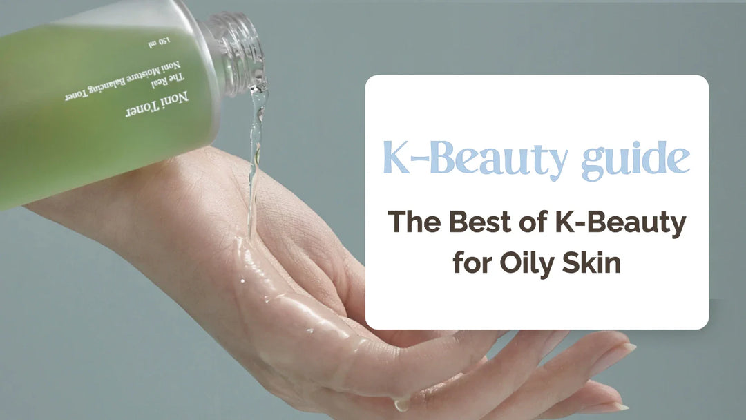 K-Beauty Essentials for Oily Skin